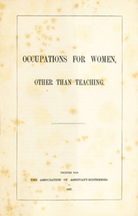 Occupations for Women Other than Teaching. Pamphlet in Mark Samuels Lasner's Collection at University of Delaware Library containing Clemence Housman's essay on Wood Engraving as an Occupation for Women (1887)