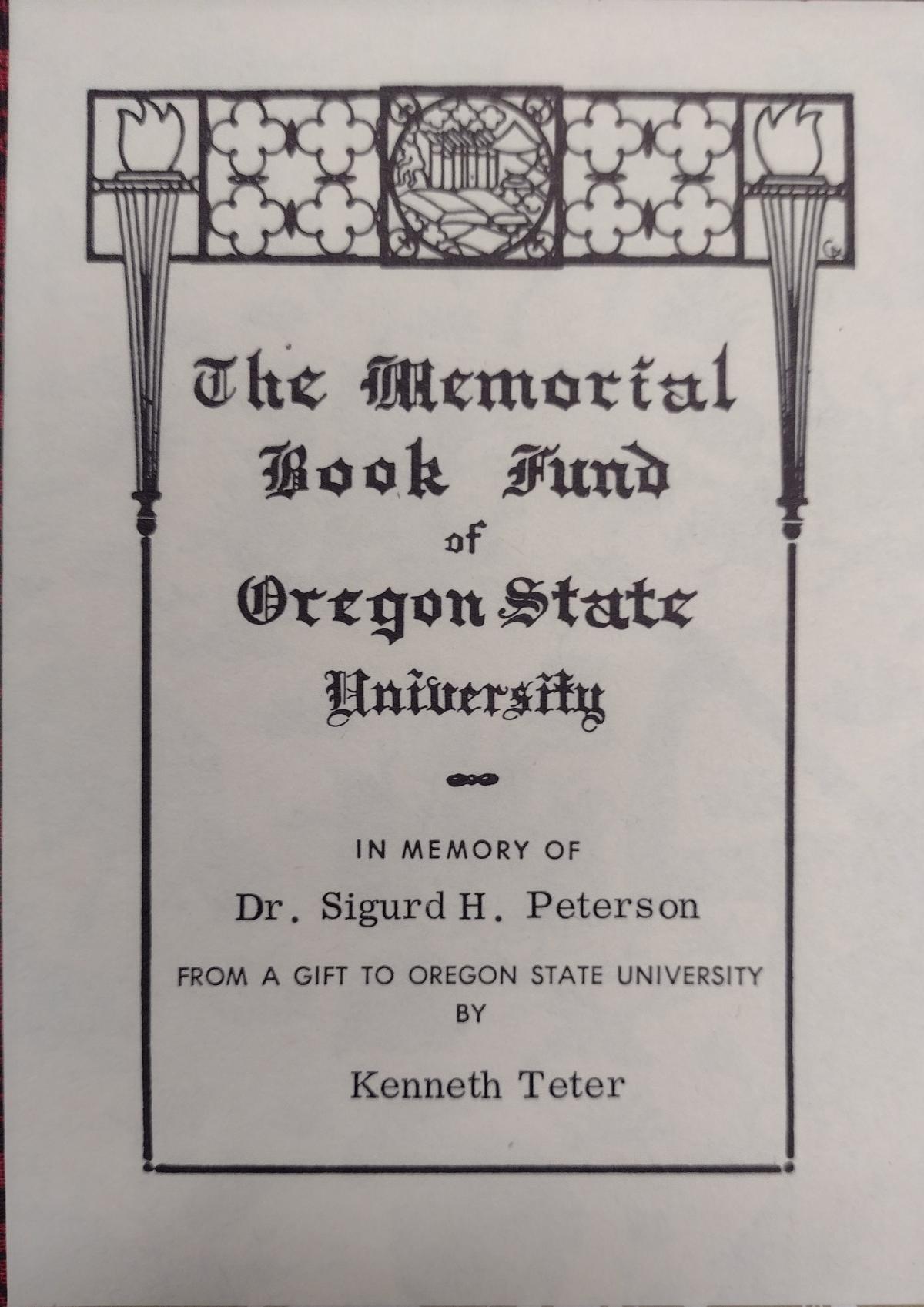 bookplate on inside front cover, "The Memorial Book Fund of Oregon state University / in memory of Dr. Sigurd H. Peterson from a gift to Oregon State University by Kenneth Teter"